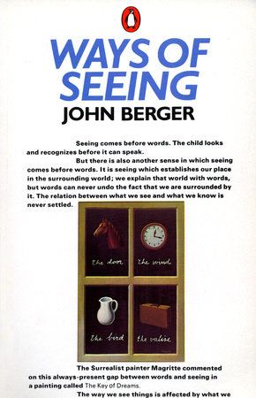 John Berger Ways of Seeing summary explained. What are the most important messages to learn?
