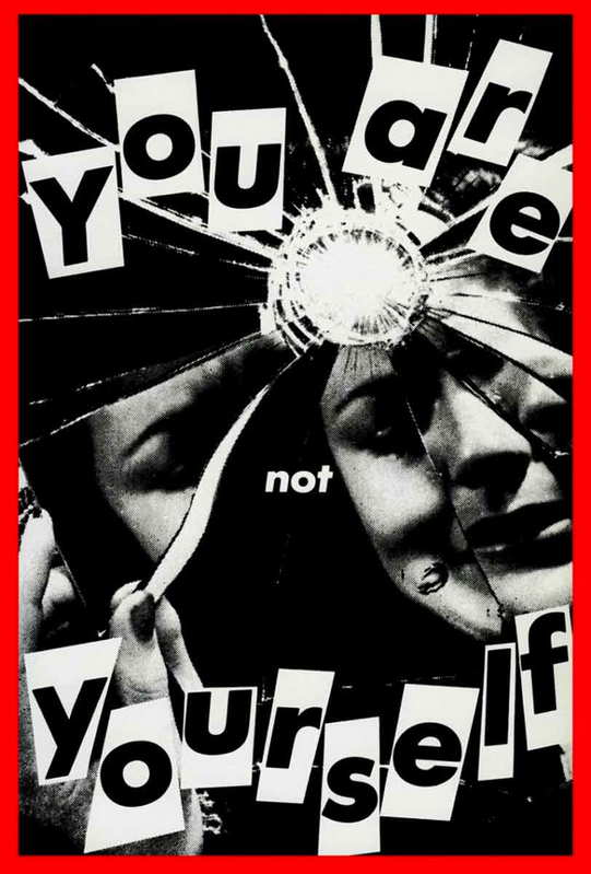 barbara kruger you are not yourself: What is the real story behind this influential piece of art?