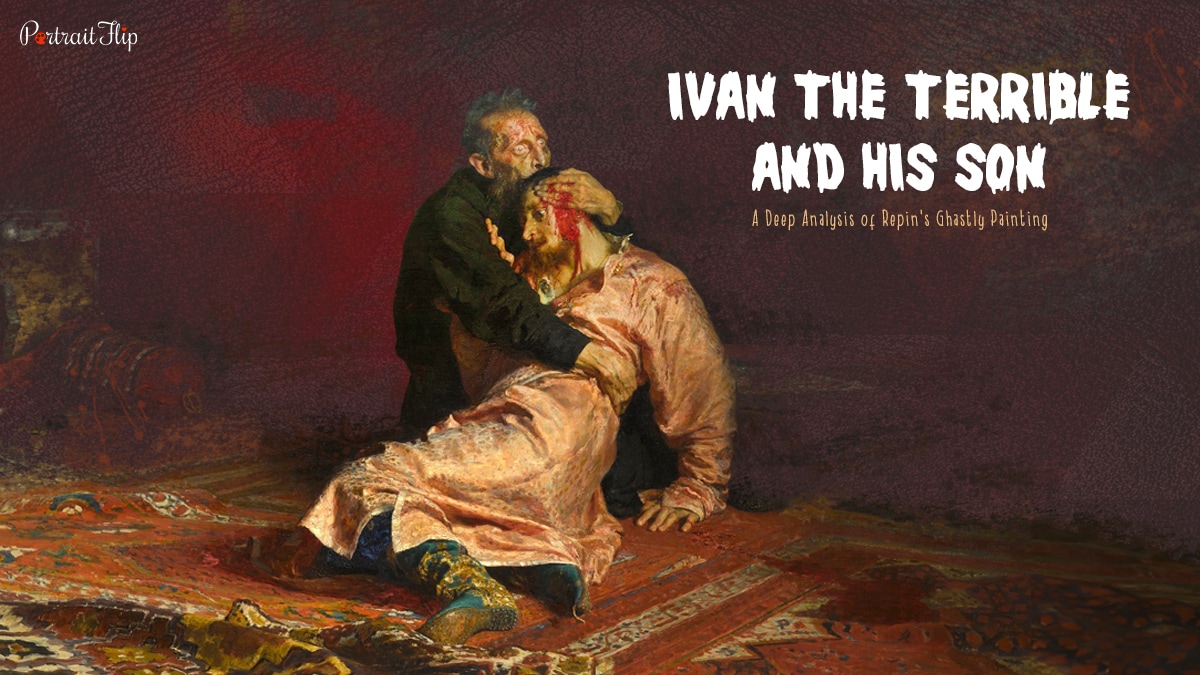 Ivan The Terrible And His Son Painting Meaning What You Need To Know