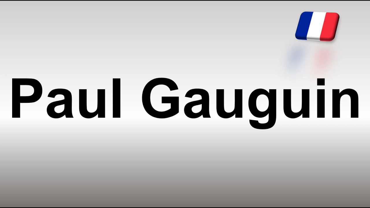 Learn gauguin pronunciation easy with these three simple tricks today.